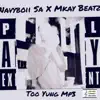 NavyBoii SA & Mkay Beatz - Too Yung - Single
